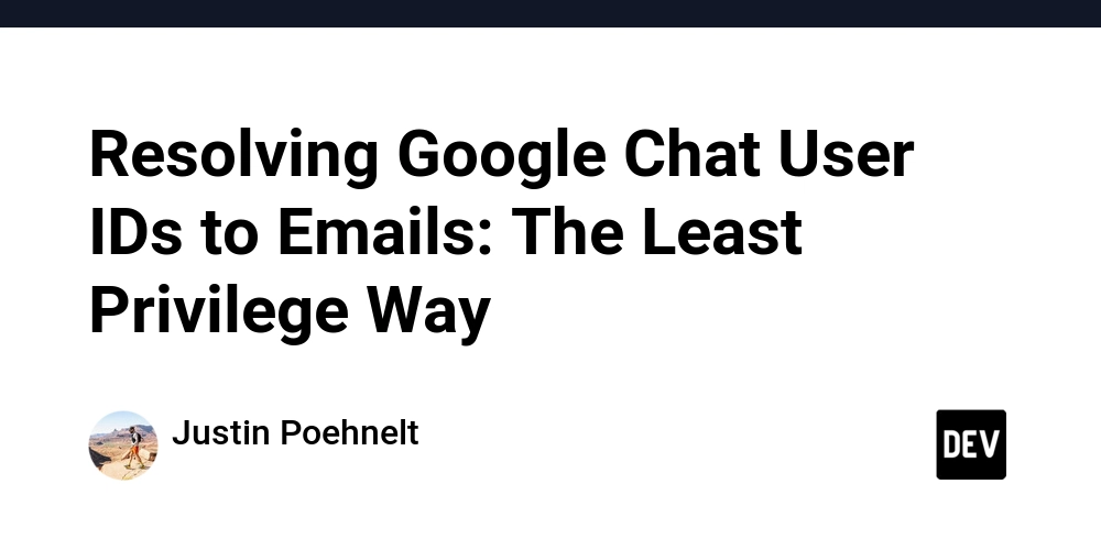 Resolving Google Chat User IDs to Emails:The Least Privilege Way